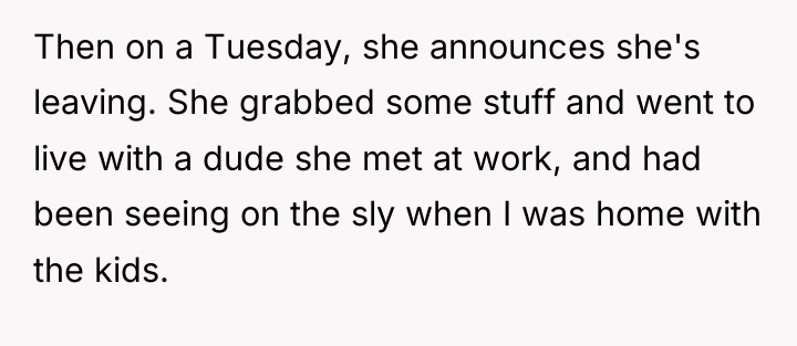Then on a Tuesday, she announces she's leaving. She grabbed...