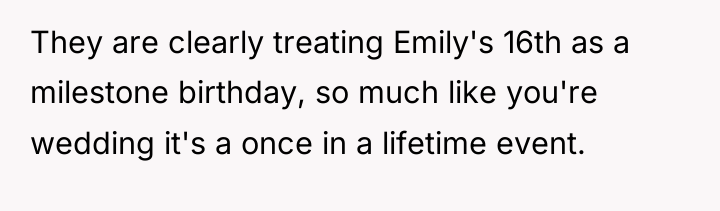 They are clearly treating Emily's 16th as a milestone birthday,...