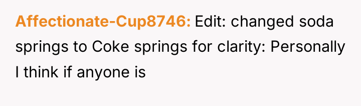 Affectionate-Cup8746 Edit: changed soda springs to Coke springs for clarity:...