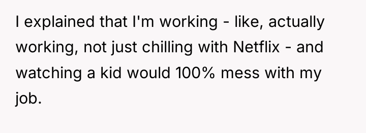 I explained that I'm working - like, actually working, not...