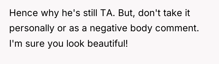 Hence why he's still TA. But, don't take it personally...