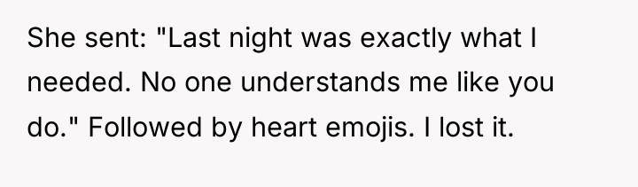 She sent: "Last night was exactly what I needed. No...