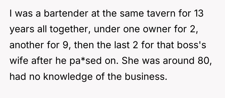 I was a bartender at the same tavern for 13...