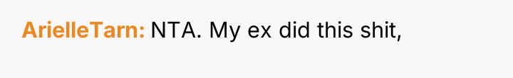 ArielleTarn NTA. My ex did this shit,