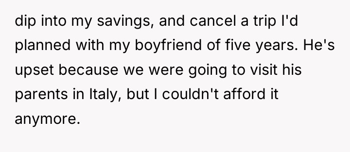 dip into my savings, and cancel a trip I'd planned...
