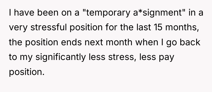 I have been on a "temporary a*signment" in a very...