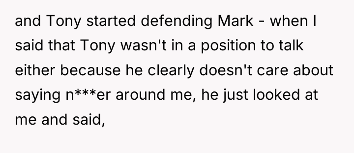 and Tony started defending Mark - when I said that...
