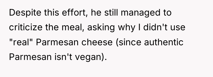 Despite this effort, he still managed to criticize the meal,...