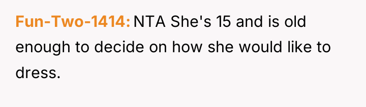Fun-Two-1414 NTA She's 15 and is old enough to decide...