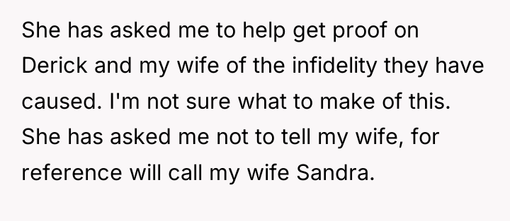 She has asked me to help get proof on Derick...