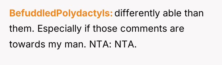 BefuddledPolydactyls differently able than them. Especially if those comments are...
