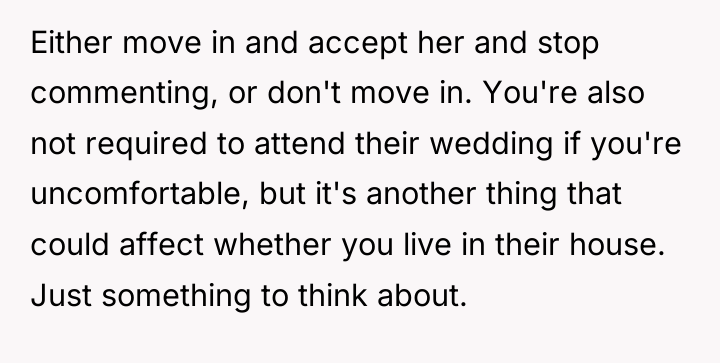 Either move in and accept her and stop commenting, or...