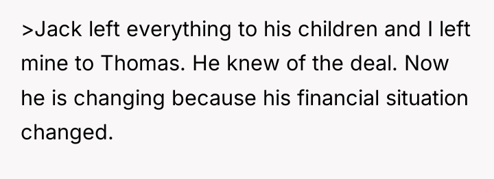 >Jack left everything to his children and I left mine...