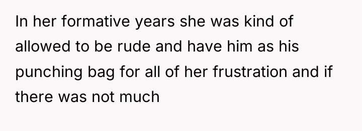 In her formative years she was kind of allowed to...