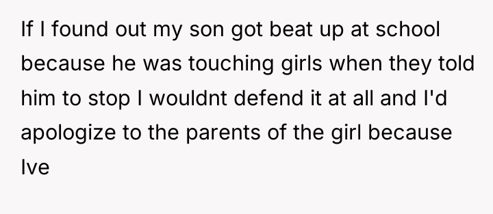 If I found out my son got beat up at...