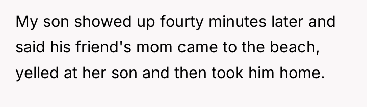 My son showed up fourty minutes later and said his...