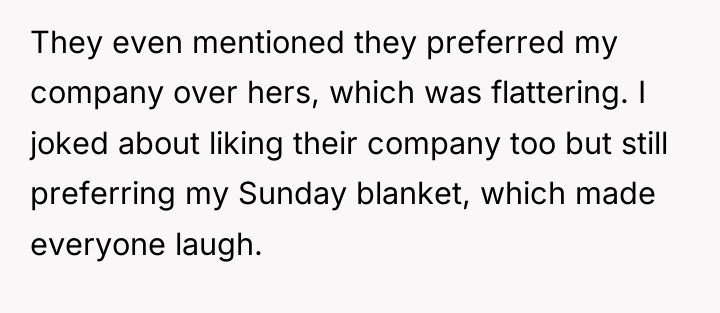 They even mentioned they preferred my company over hers, which...