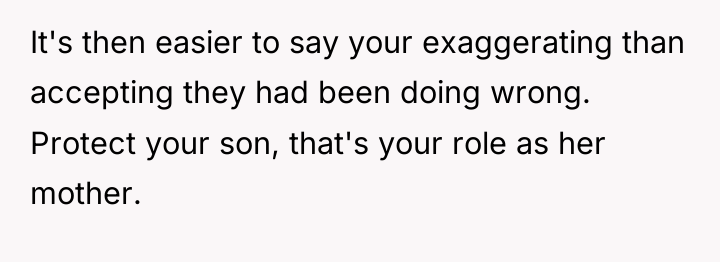 It's then easier to say your exaggerating than accepting they...