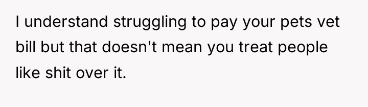 I understand struggling to pay your pets vet bill but...