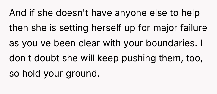 And if she doesn't have anyone else to help then...