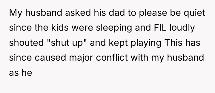 My husband asked his dad to please be quiet since...