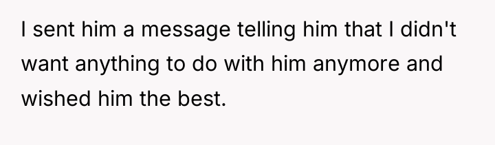 I sent him a message telling him that I didn't...