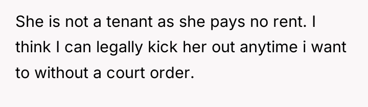 She is not a tenant as she pays no rent....