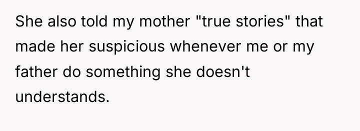 She also told my mother "true stories" that made her...