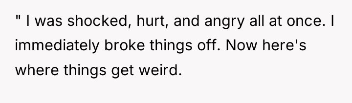" I was shocked, hurt, and angry all at once....