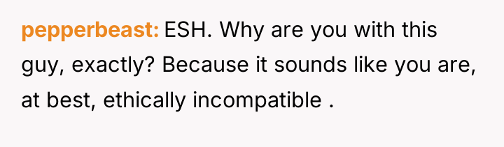 pepperbeast ESH. Why are you with this guy, exactly? Because...