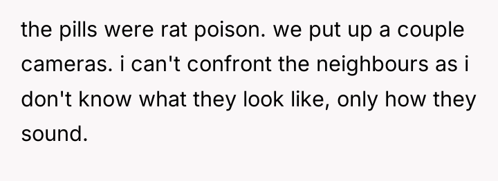 the pills were rat poison. we put up a couple...