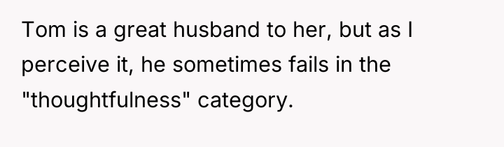 Tom is a great husband to her, but as I...