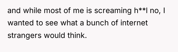 and while most of me is screaming h**l no, I...