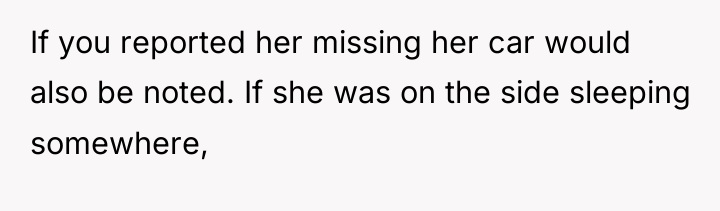 If you reported her missing her car would also be...
