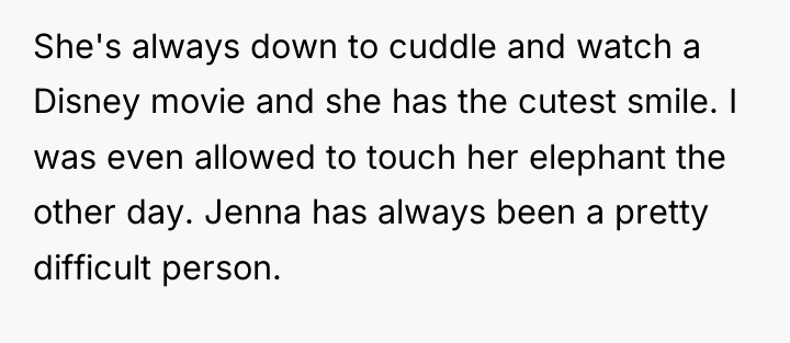 She's always down to cuddle and watch a Disney movie...