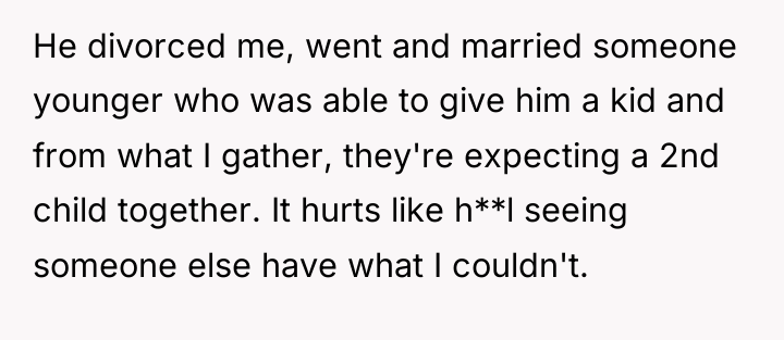 He divorced me, went and married someone younger who was...