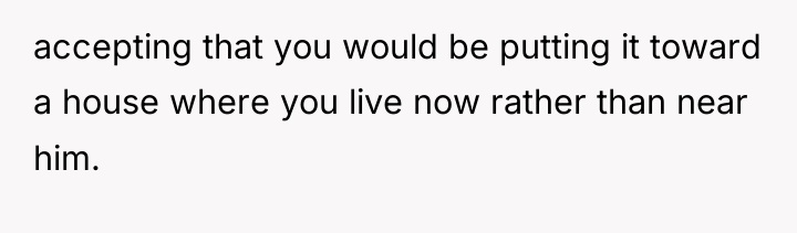 accepting that you would be putting it toward a house...