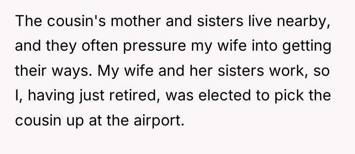 The cousin's mother and sisters live nearby, and they often...