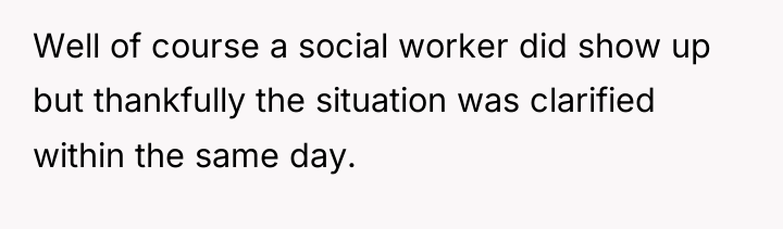 Well of course a social worker did show up but...