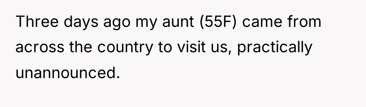 Three days ago my aunt (55F) came from across the...