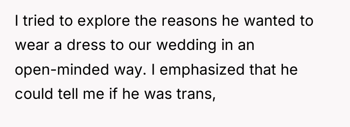 I tried to explore the reasons he wanted to wear...