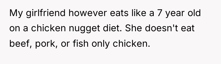 My girlfriend however eats like a 7 year old on...