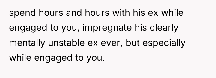 spend hours and hours with his ex while engaged to...