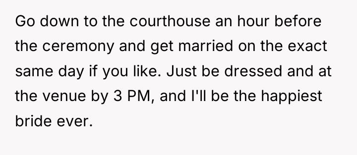 Go down to the courthouse an hour before the ceremony...