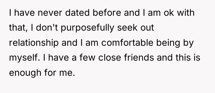 I have never dated before and I am ok with...
