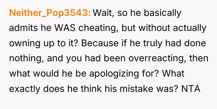 Neither_Pop3543 Wait, so he basically admits he WAS cheating, but...