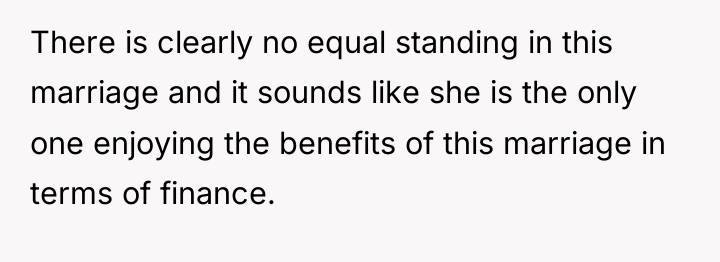 There is clearly no equal standing in this marriage and...