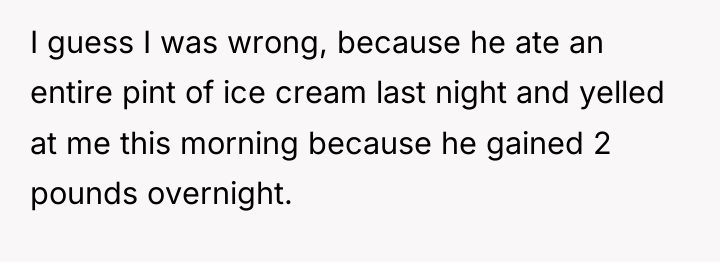 I guess I was wrong, because he ate an entire...