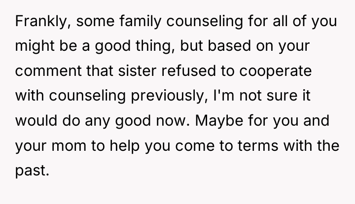 Frankly, some family counseling for all of you might be...