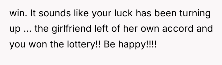 win. It sounds like your luck has been turning up...
